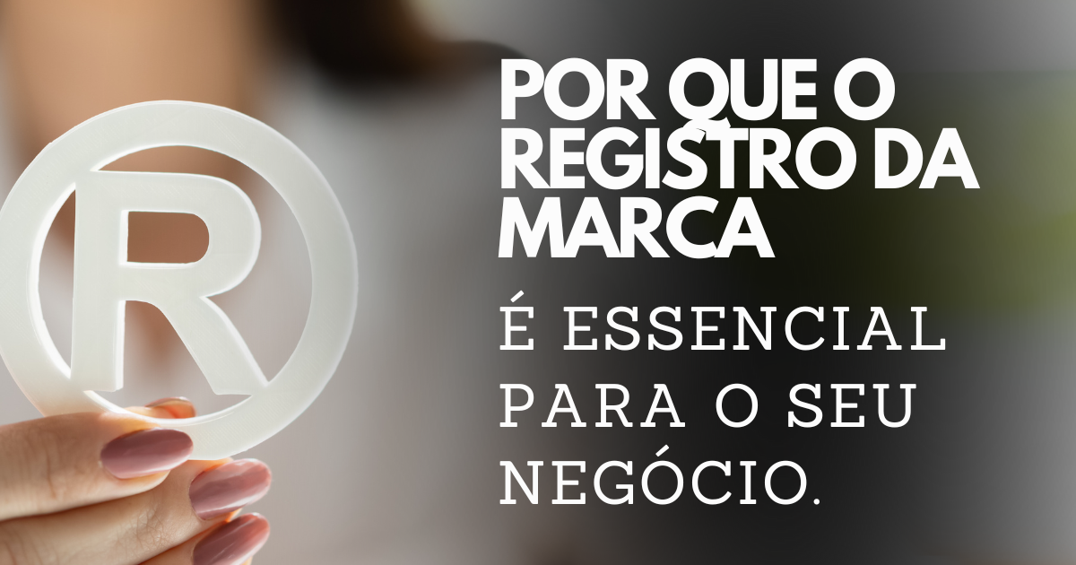 Por que Registrar Sua Marca é Essencial para o Sucesso do Seu Negócio