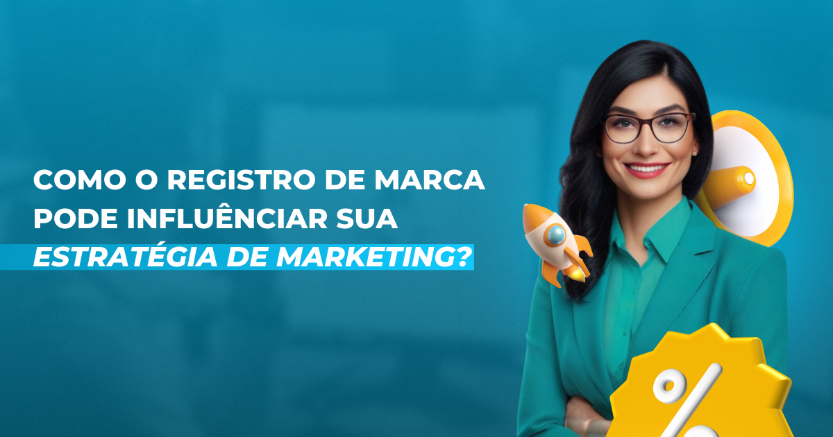 Como o Registro de Marca Pode Influenciar Sua Estratégia de Marketing